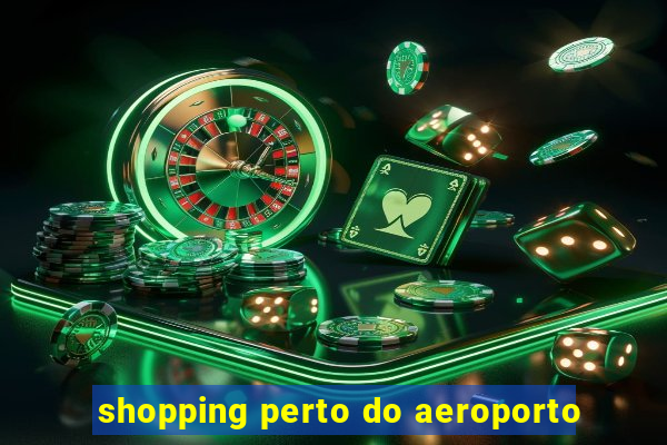 shopping perto do aeroporto